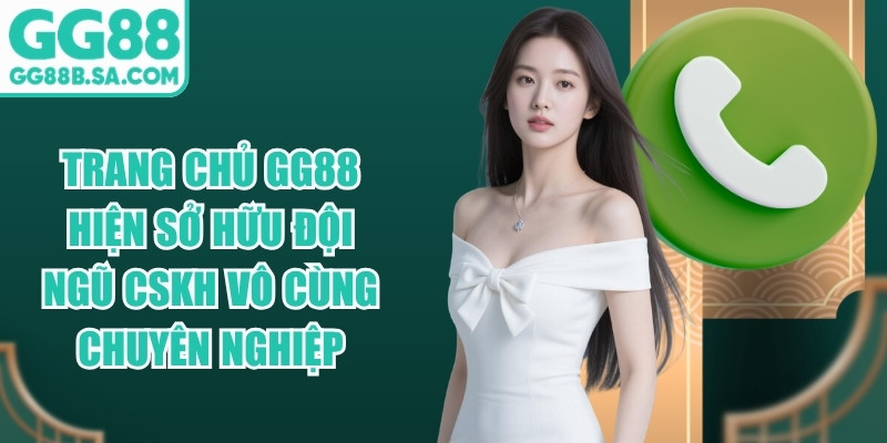 GG88 Trang chủ GG88 hiện sở hữu đội ngũ CSKH vô cùng chuyên nghiệp